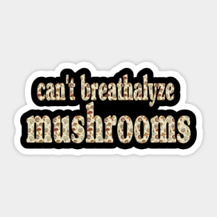 Can't Breathalyze Mushrooms Sticker
